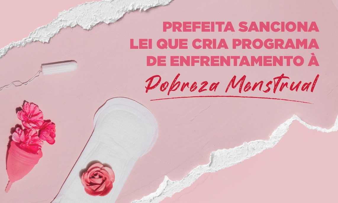 Governo de Naviraí sanciona Lei que cria programa de enfrentamento à pobreza menstrual