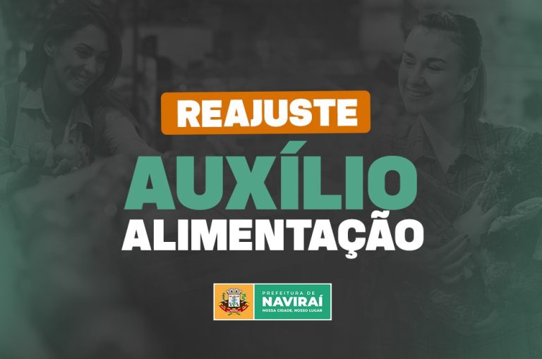 Prefeitura de Naviraí reajusta em 22,2% o auxílio-alimentação dos servidores e valor salta para R$ 550