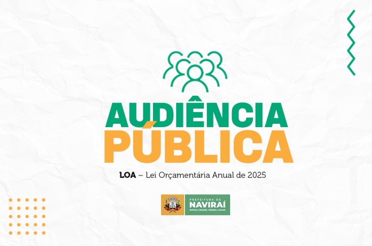 Prefeitura de Naviraí realizará audiência pública de apresentação da Lei Orçamentária Anual para 2025