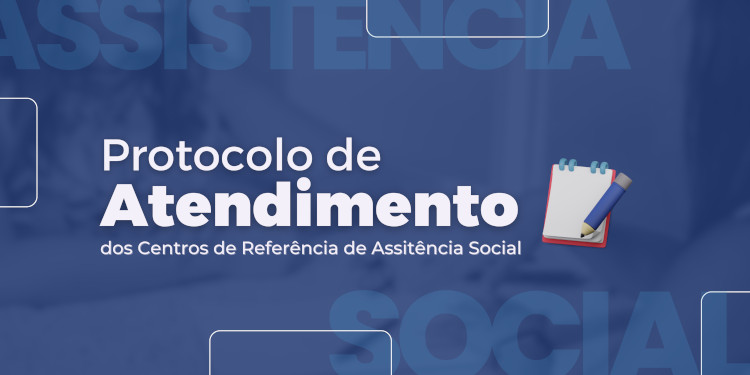 Protocolo de Atendimento dos Centros de Referência de Asssitência Social